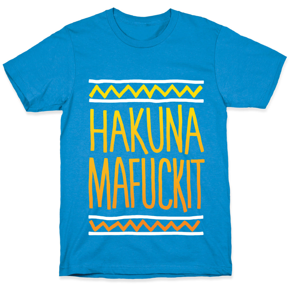 Hakuna Mafuckit T-Shirt
