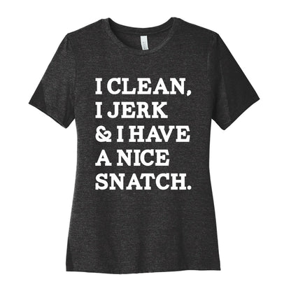 I Clean, I Jerk and I Have a Nice Snatch Women's Cotton Tee