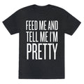 Feed Me And Tell Me I'm Pretty Unisex Triblend Tee