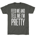 Feed Me And Tell Me I'm Pretty Unisex Triblend Tee
