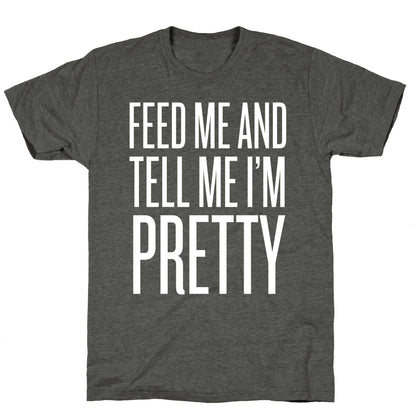 Feed Me And Tell Me I'm Pretty Unisex Triblend Tee