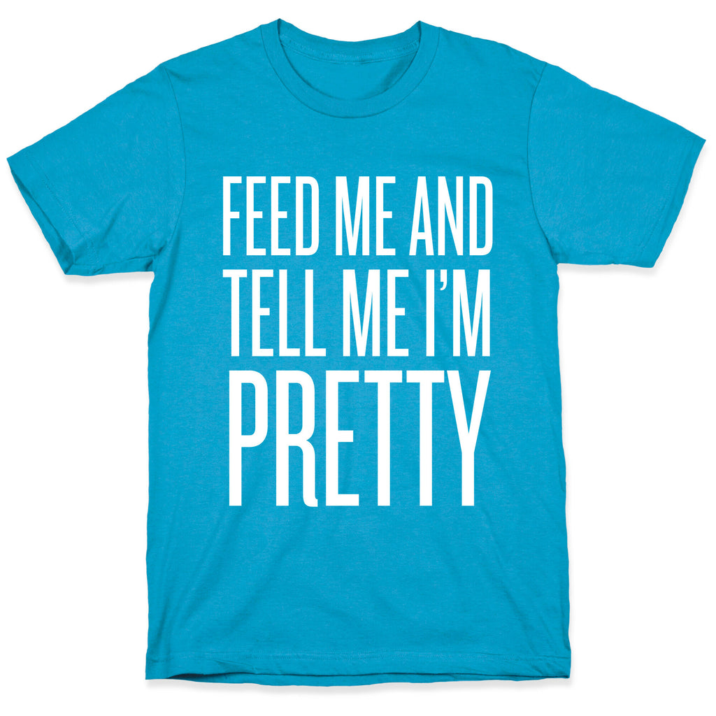 Feed Me And Tell Me I'm Pretty Unisex Triblend Tee