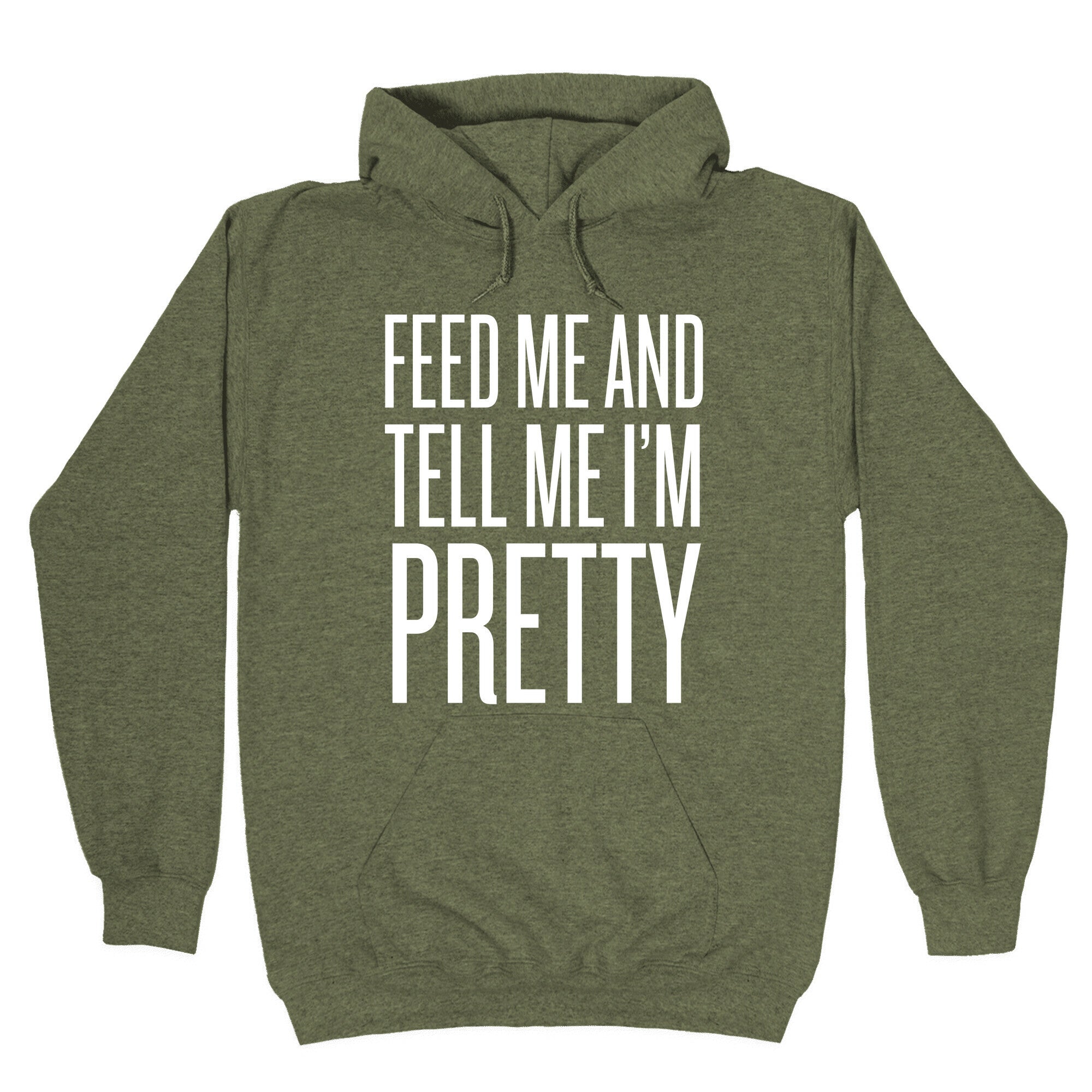 Feed Me And Tell Me I'm Pretty Hoodie