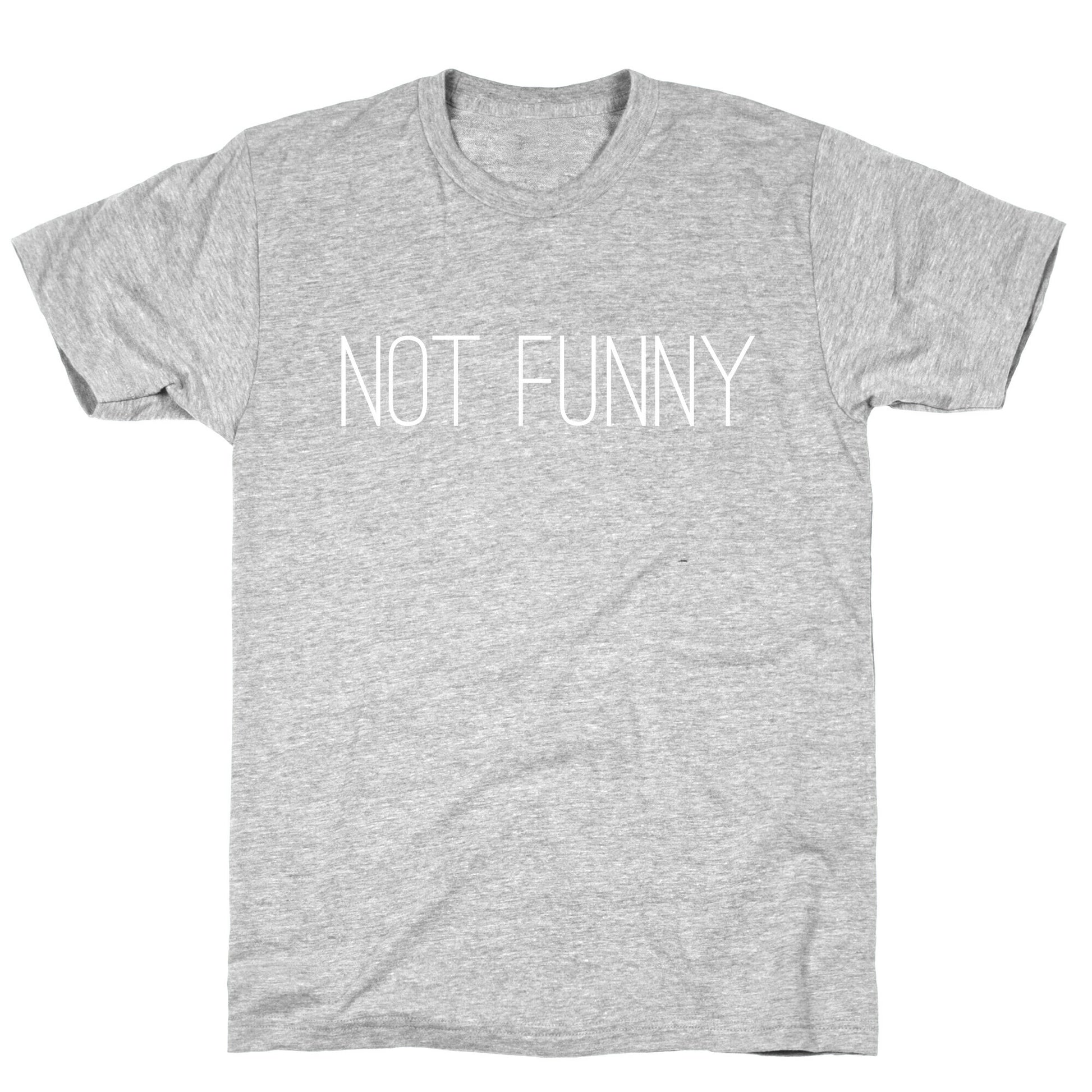 Not Funny T-Shirt