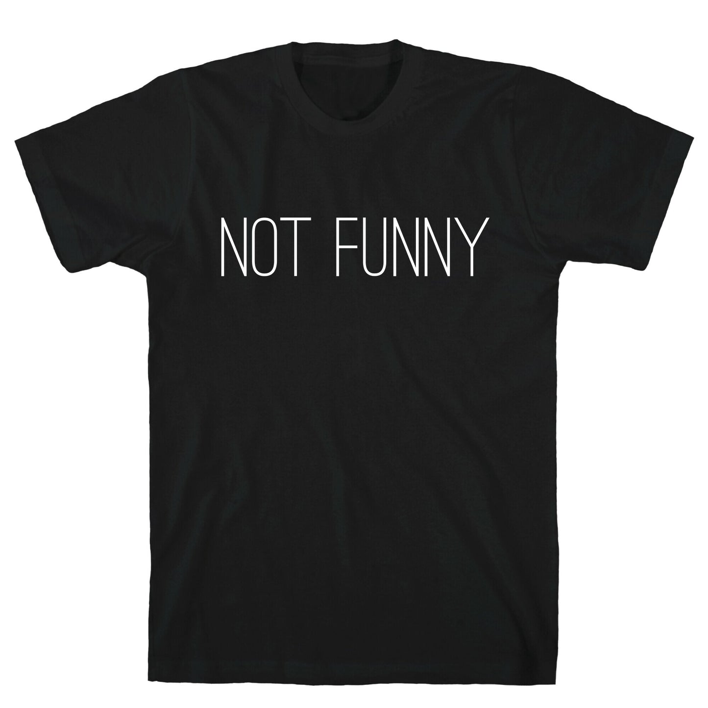 Not Funny T-Shirt