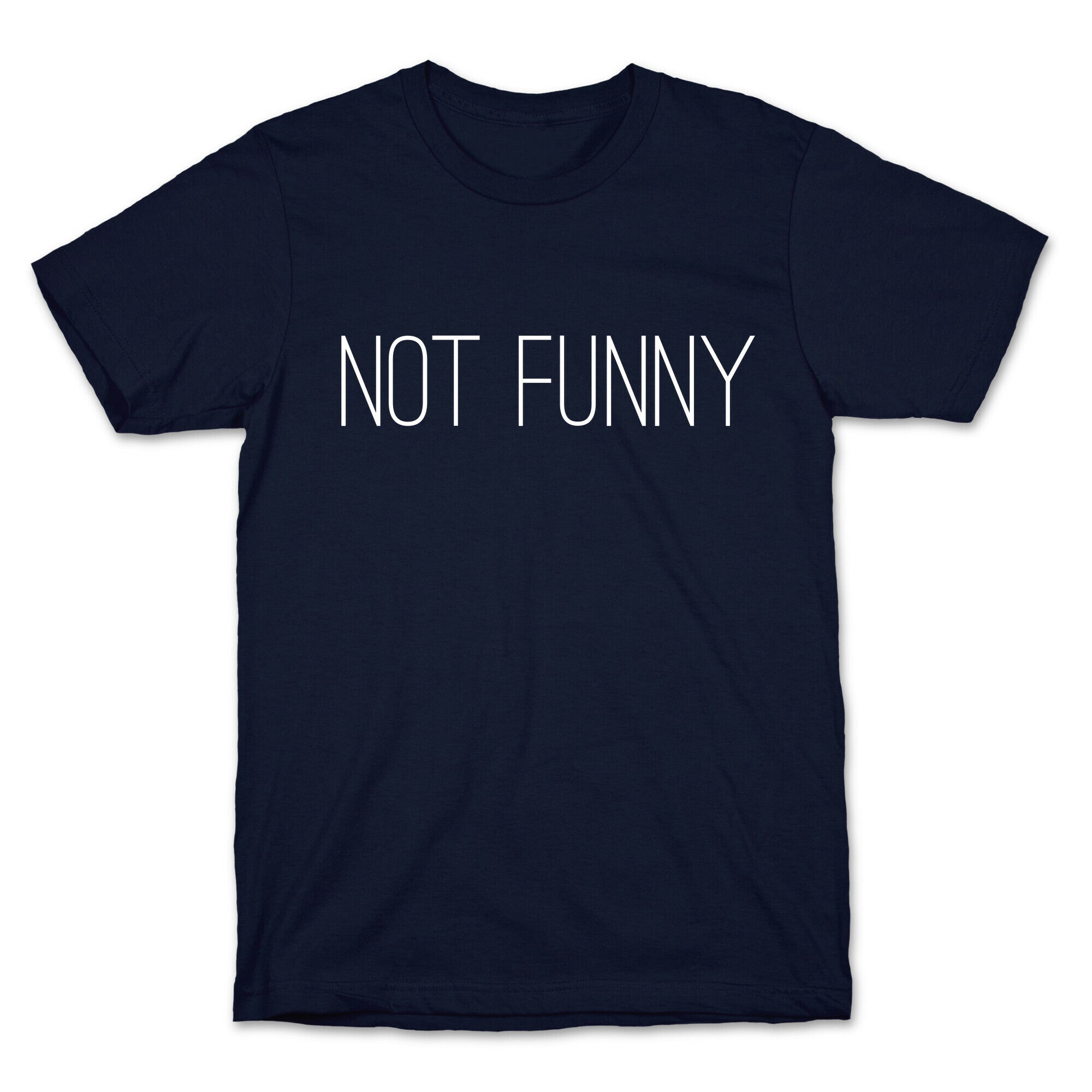 Not Funny T-Shirt