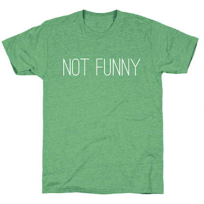 Not Funny Unisex Triblend Tee