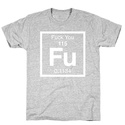 The Element Of Fuck You T-Shirt