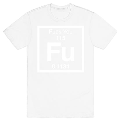 The Element Of Fuck You T-Shirt