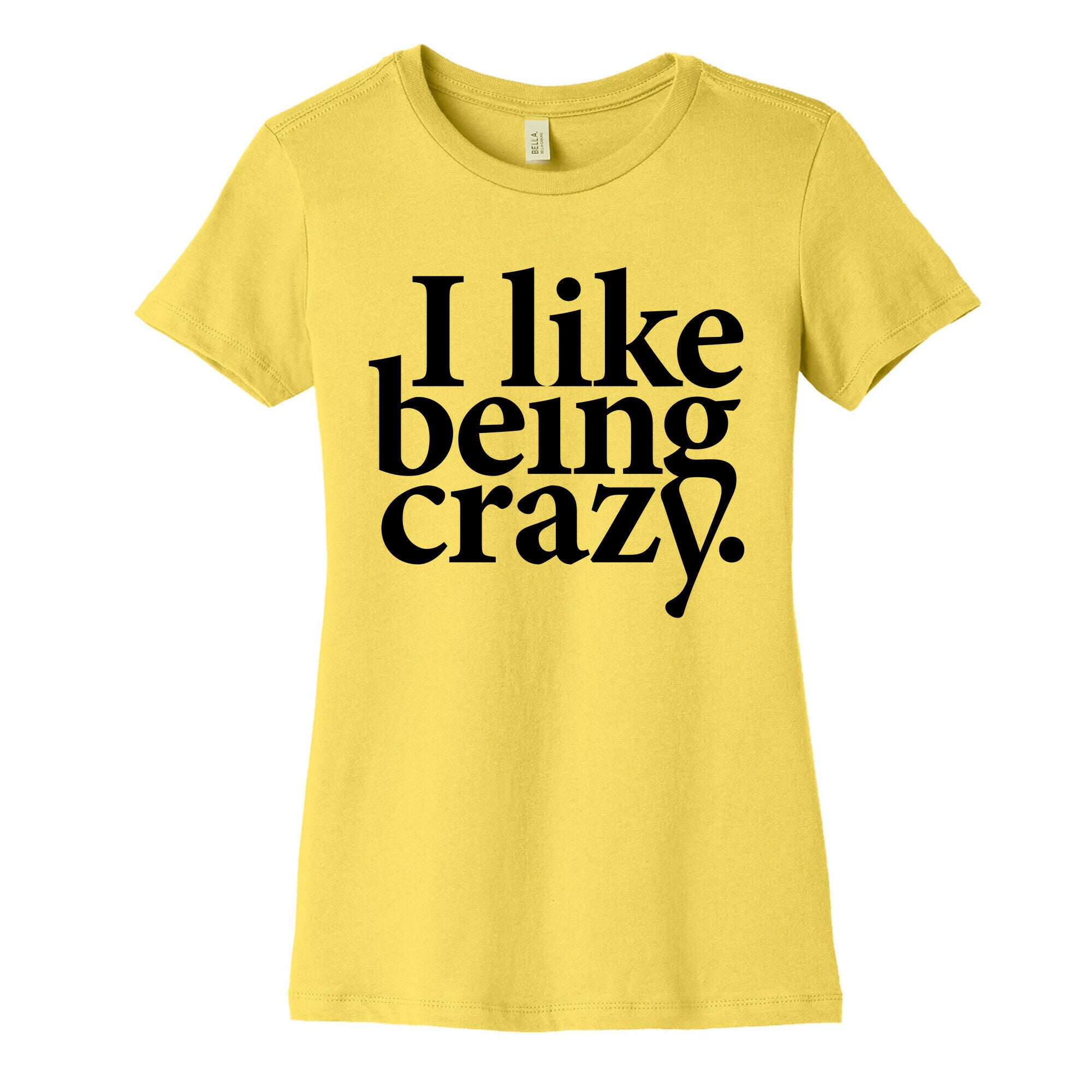 I Like Being Crazy Women's Cotton Tee