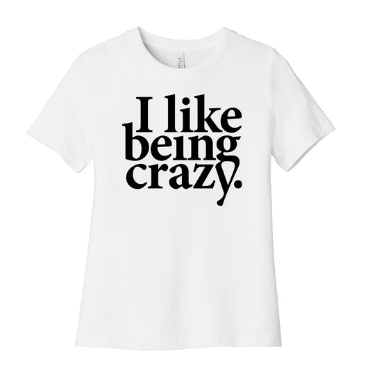 I Like Being Crazy Women's Cotton Tee