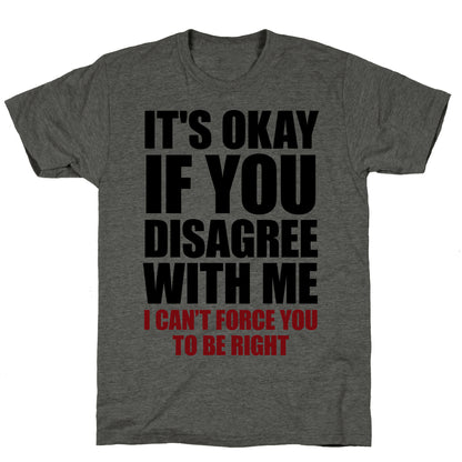 It's Okay If You Disagree With Me Unisex Triblend Tee