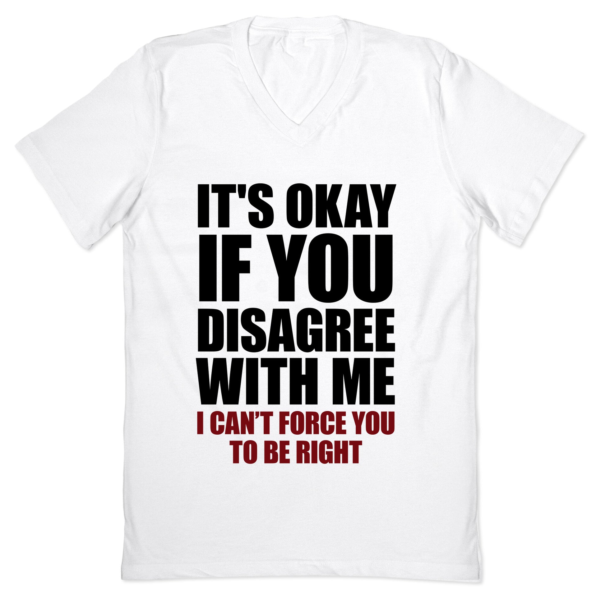 It's Okay If You Disagree With Me V-Neck
