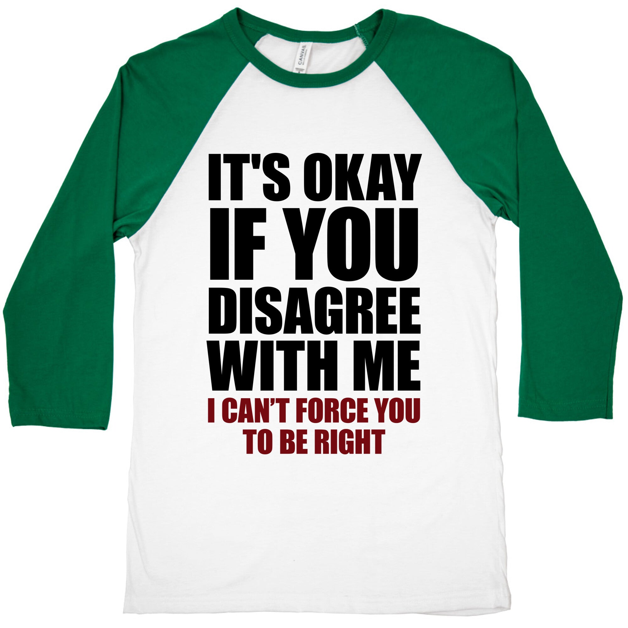 It's Okay If You Disagree With Me Baseball Tee