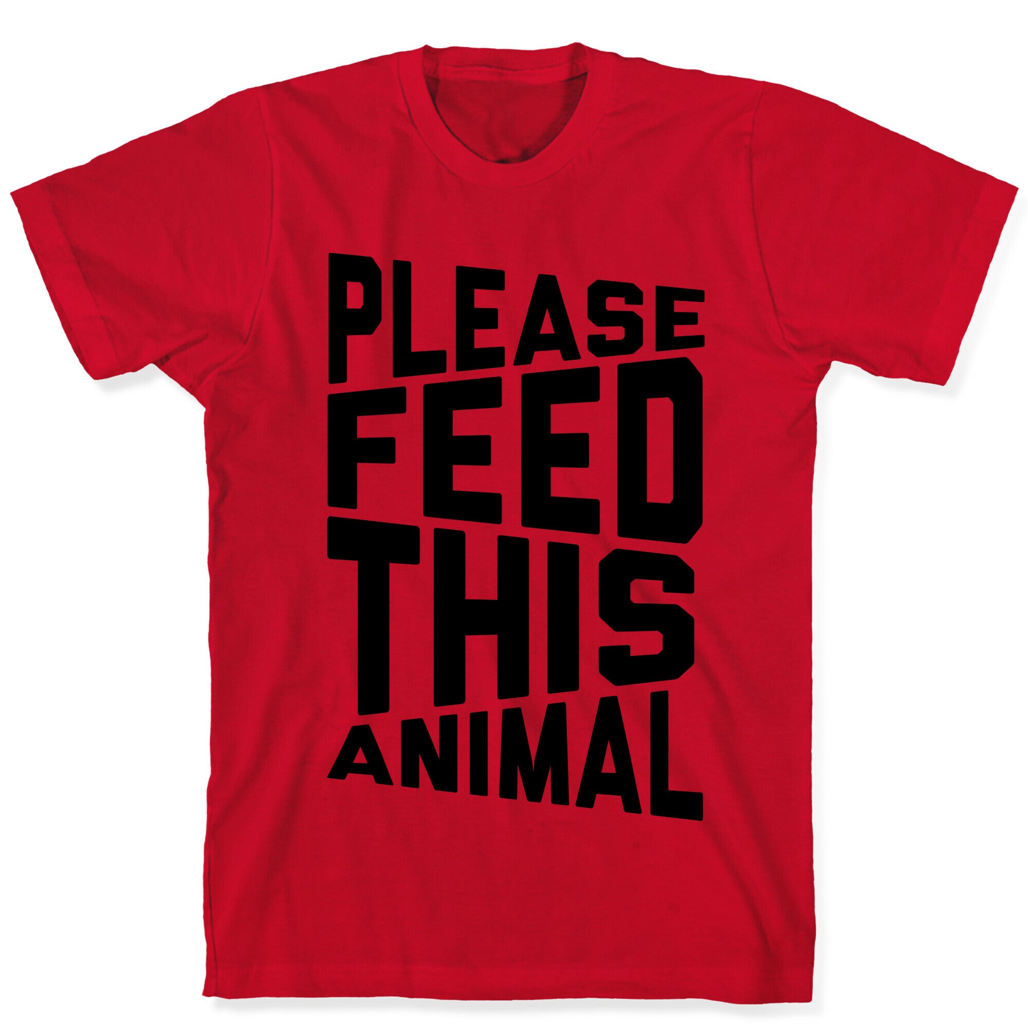 Please Feed This Animal T-Shirt