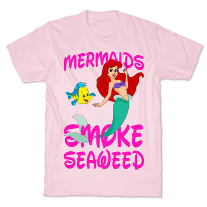 Mermaids Smoke Seaweed T-Shirt