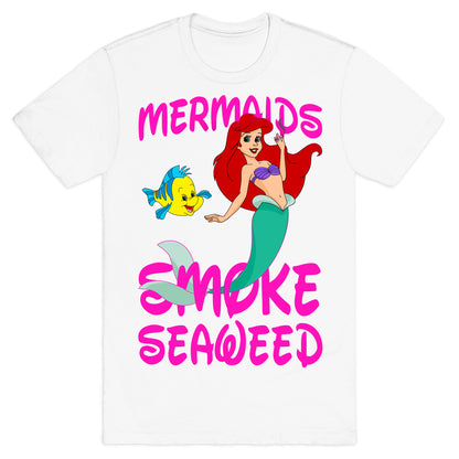 Mermaids Smoke Seaweed T-Shirt