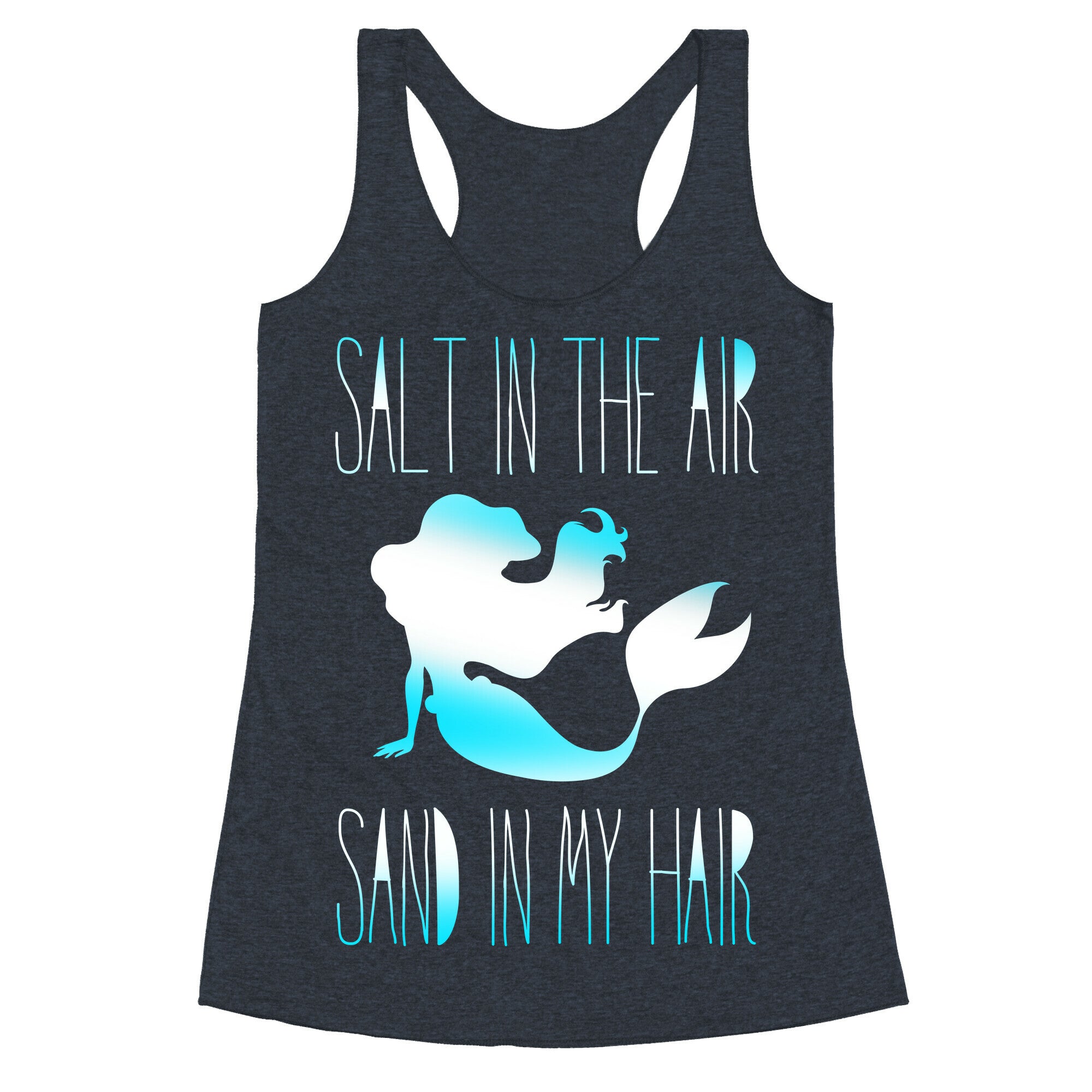 Salt In The Air Sand In My Hair Racerback Tank
