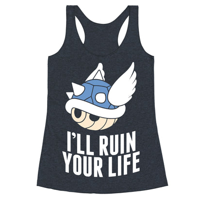 Blue Shell Will Ruin Your Life Racerback Tank