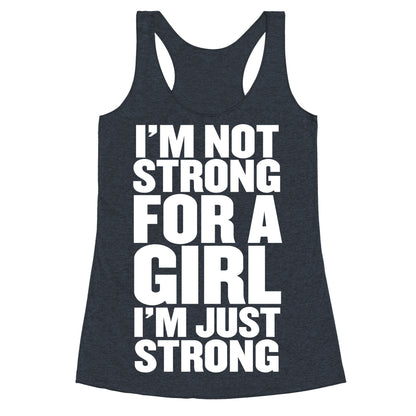 I'm Not Strong For A Girl, I'm Just Strong Racerback Tank