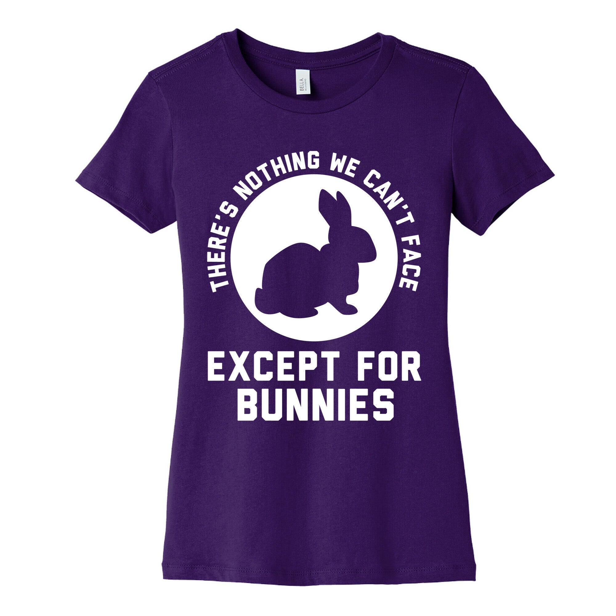 There's Nothing We Can't Face Except For Bunnies Women's Cotton Tee