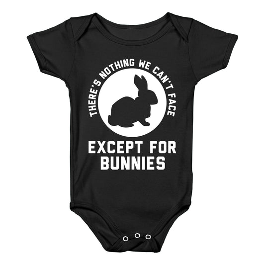 There's Nothing We Can't Face Except For Bunnies Baby One Piece