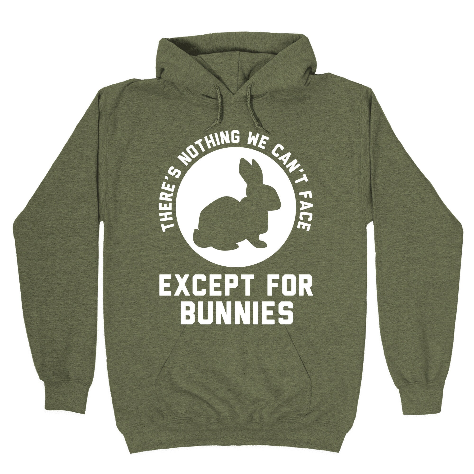 There's Nothing We Can't Face Except For Bunnies Hoodie