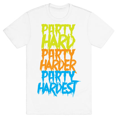 Party Hard Party Harder Party Hardest T-Shirt