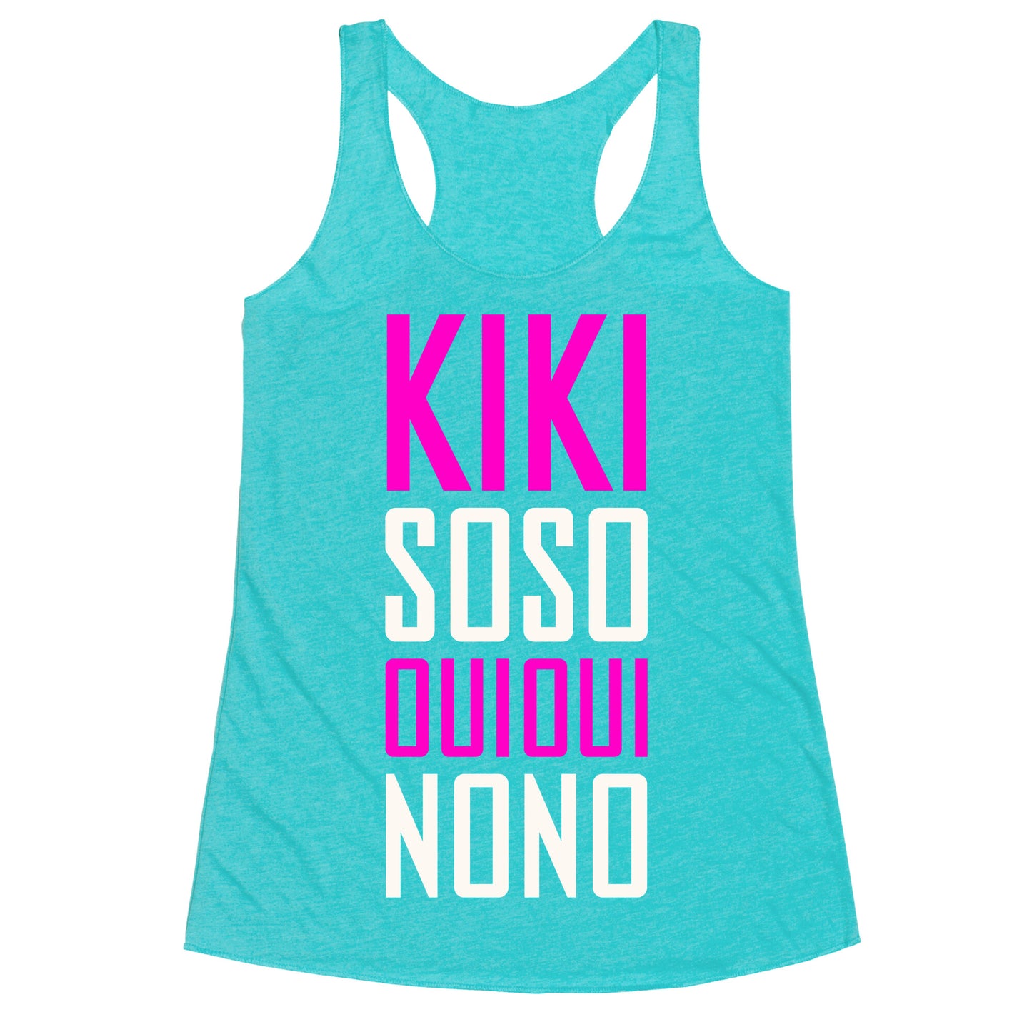 Kiki, So-so, Oui Oui, No No Racerback Tank