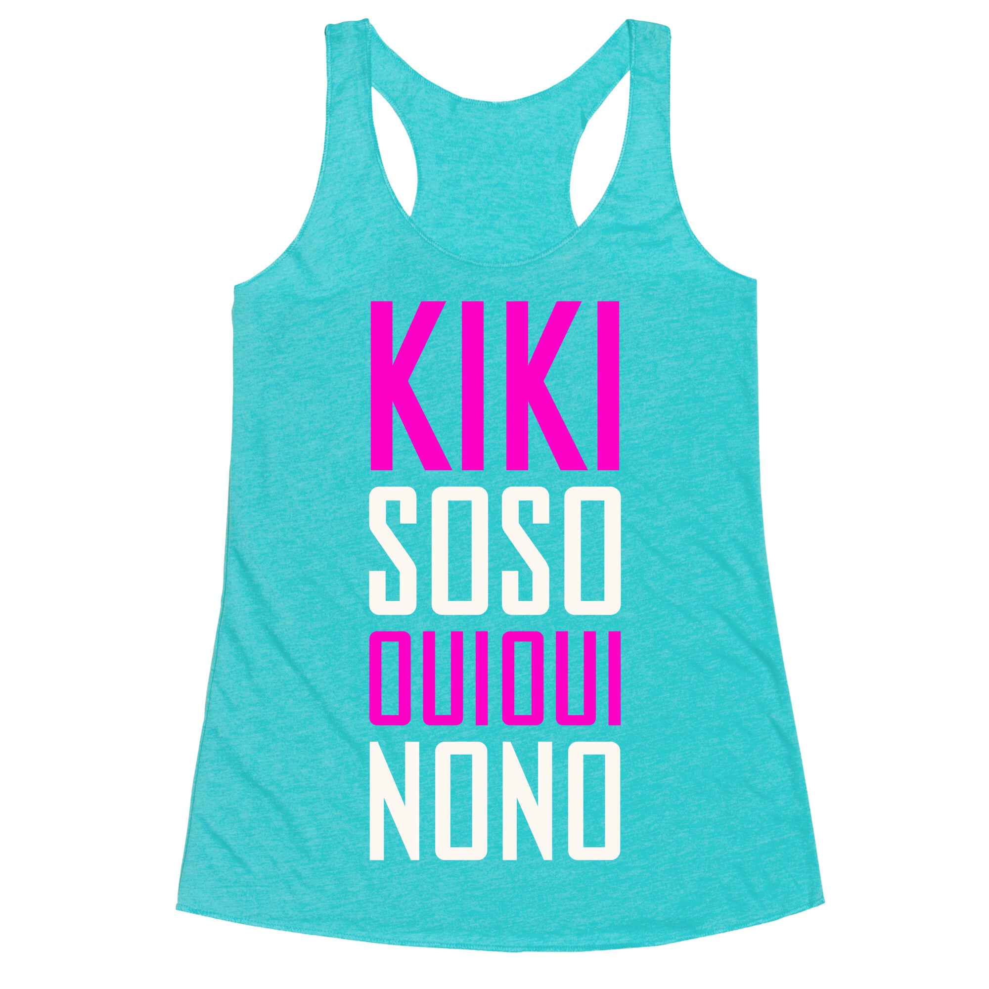 Kiki, So-so, Oui Oui, No No Racerback Tank