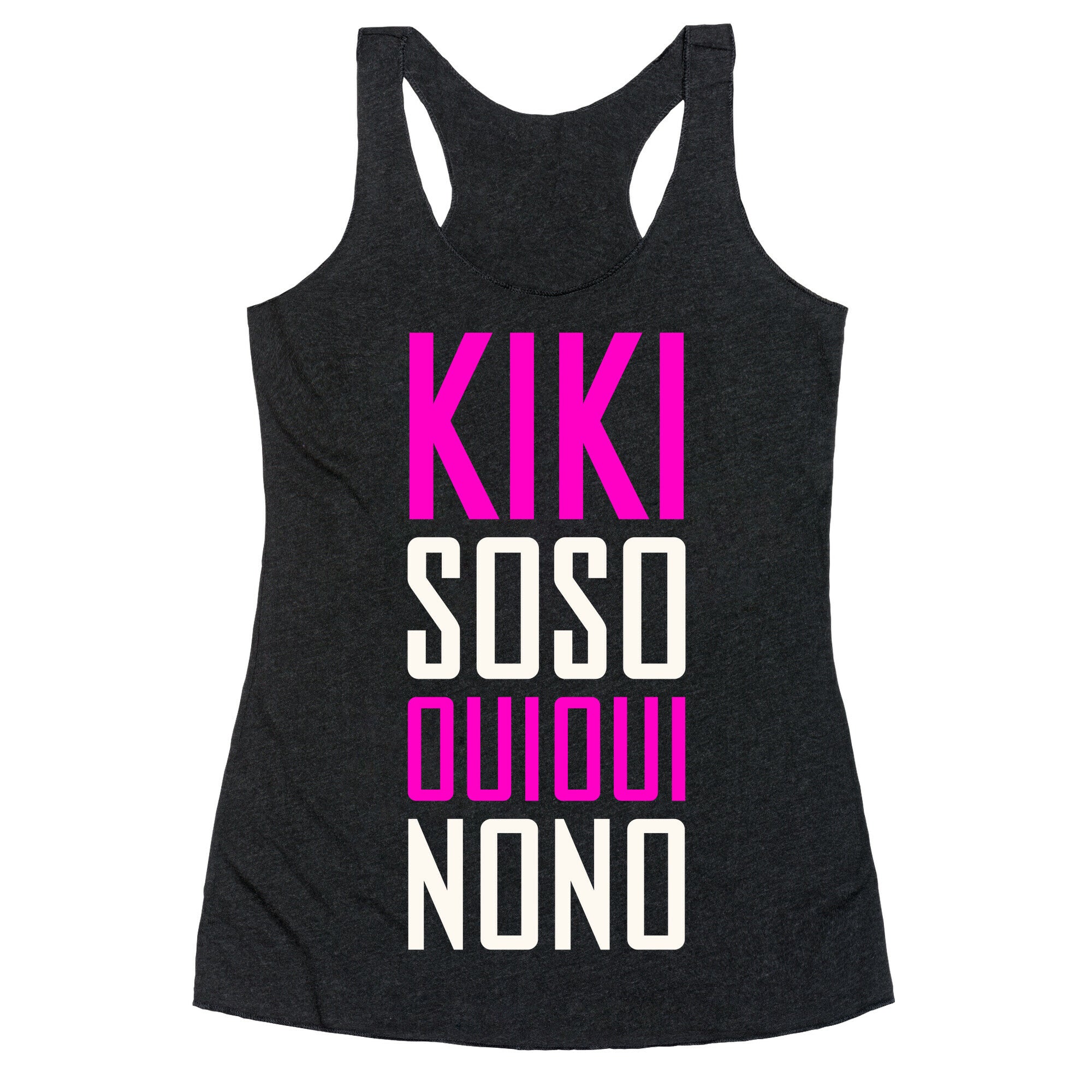 Kiki, So-so, Oui Oui, No No Racerback Tank