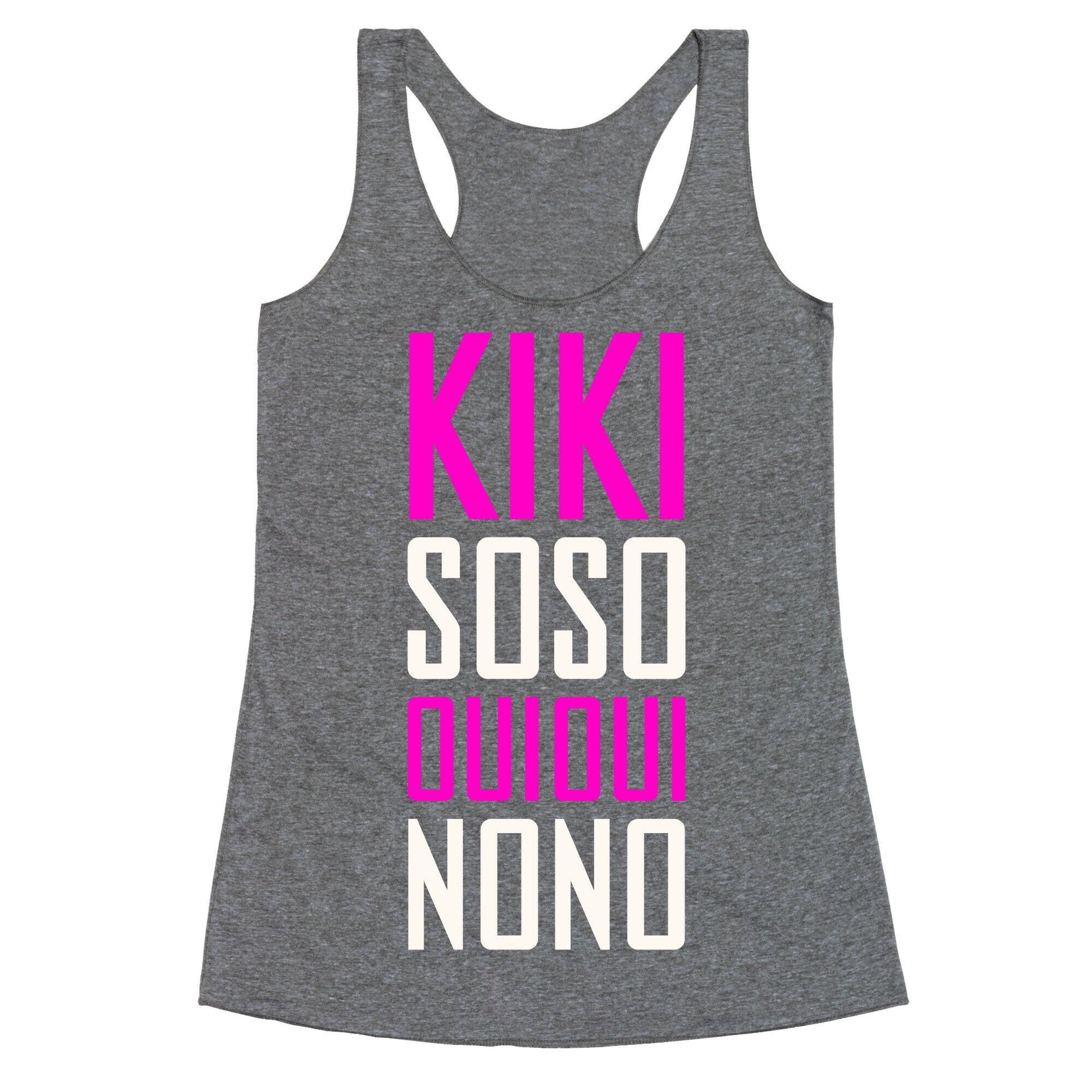 Kiki, So-so, Oui Oui, No No Racerback Tank