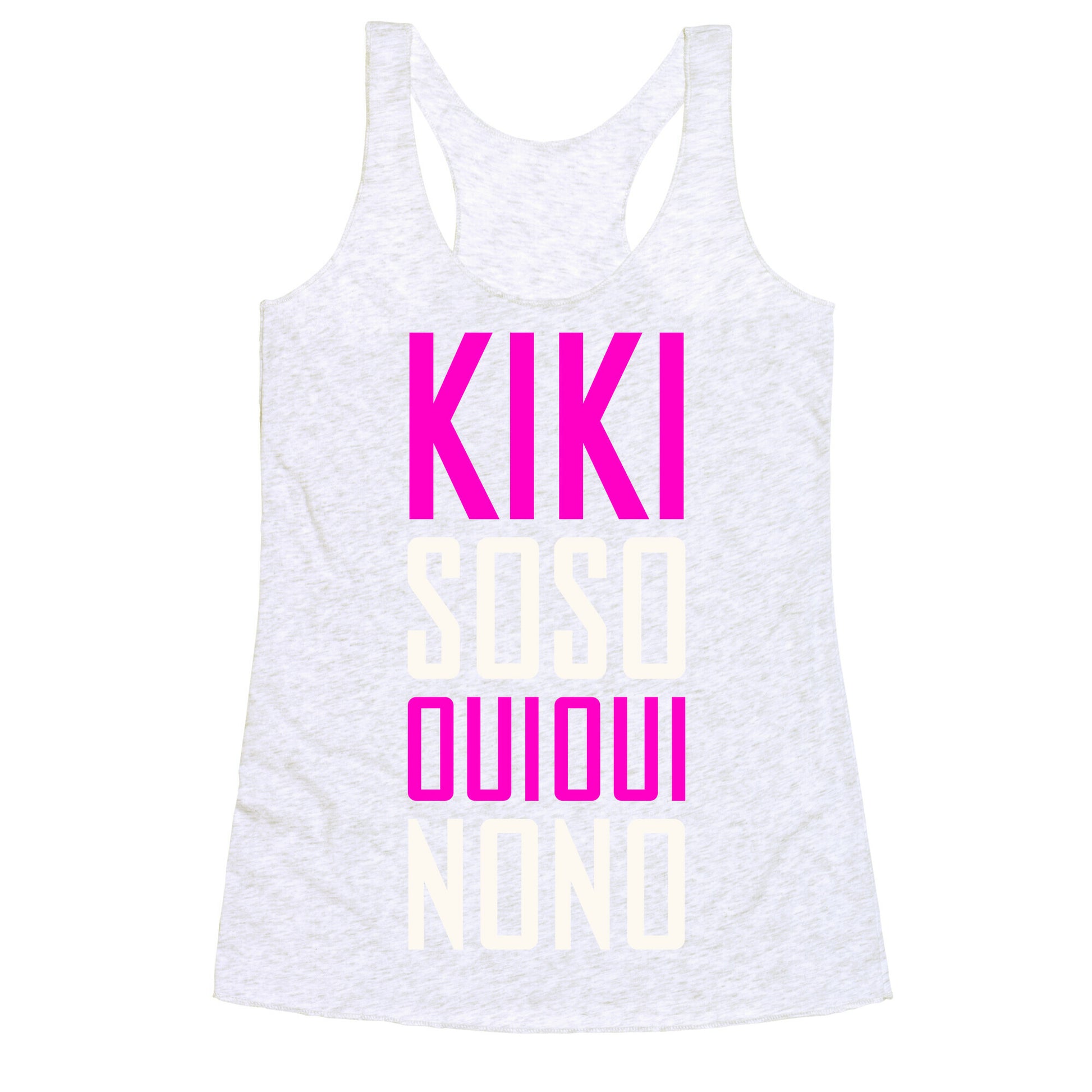 Kiki, So-so, Oui Oui, No No Racerback Tank