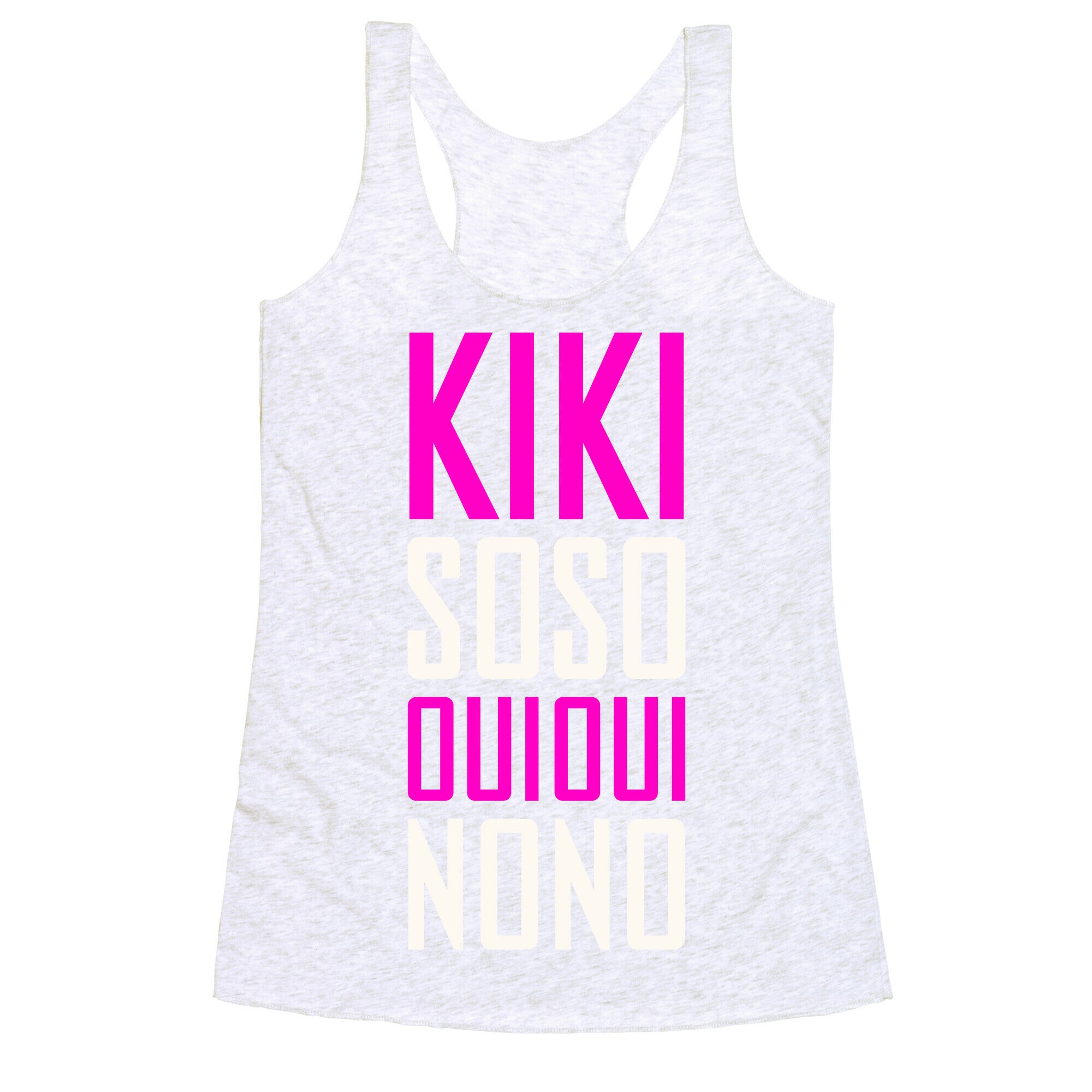 Kiki, So-so, Oui Oui, No No Racerback Tank