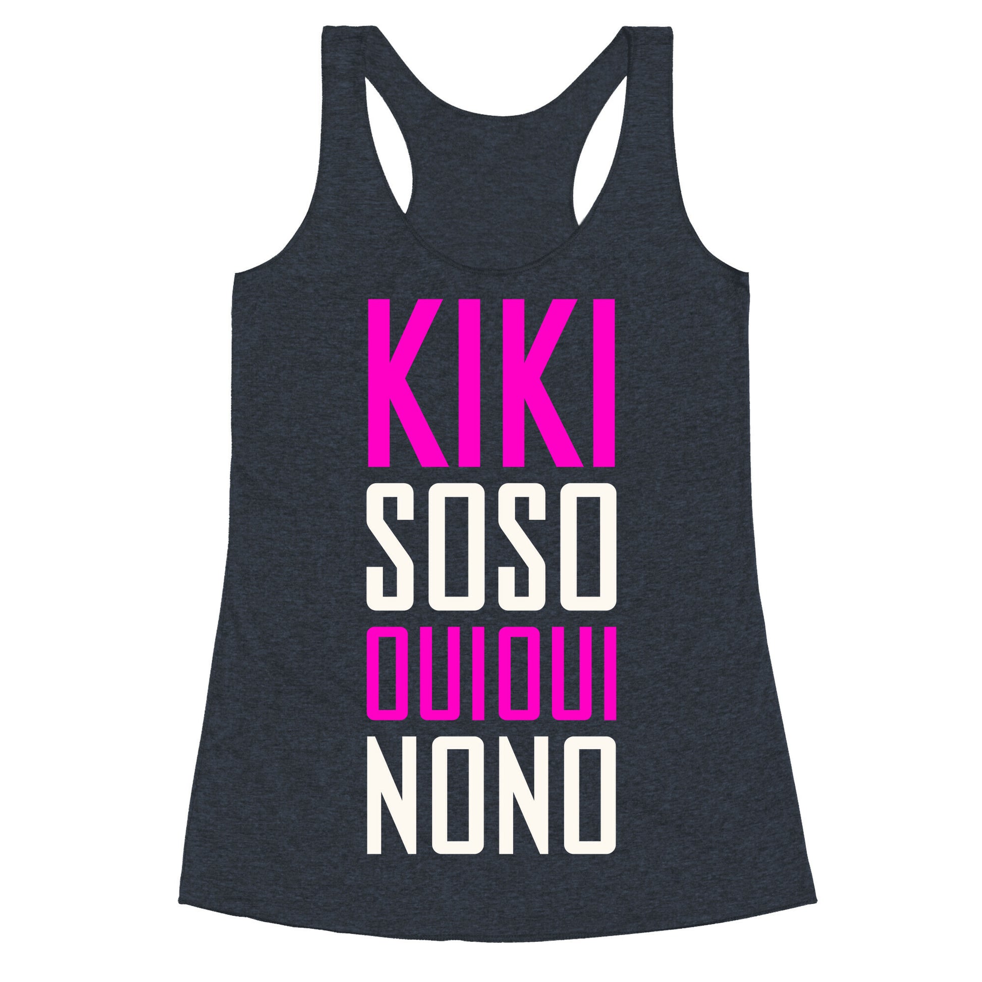 Kiki, So-so, Oui Oui, No No Racerback Tank