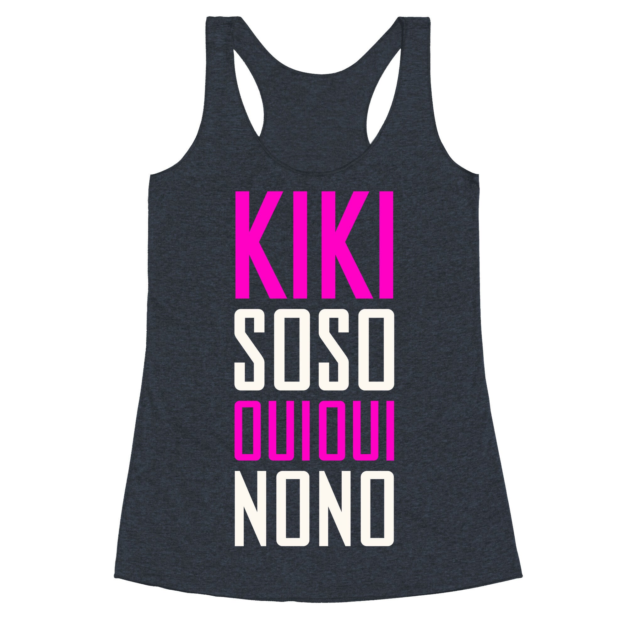 Kiki, So-so, Oui Oui, No No Racerback Tank