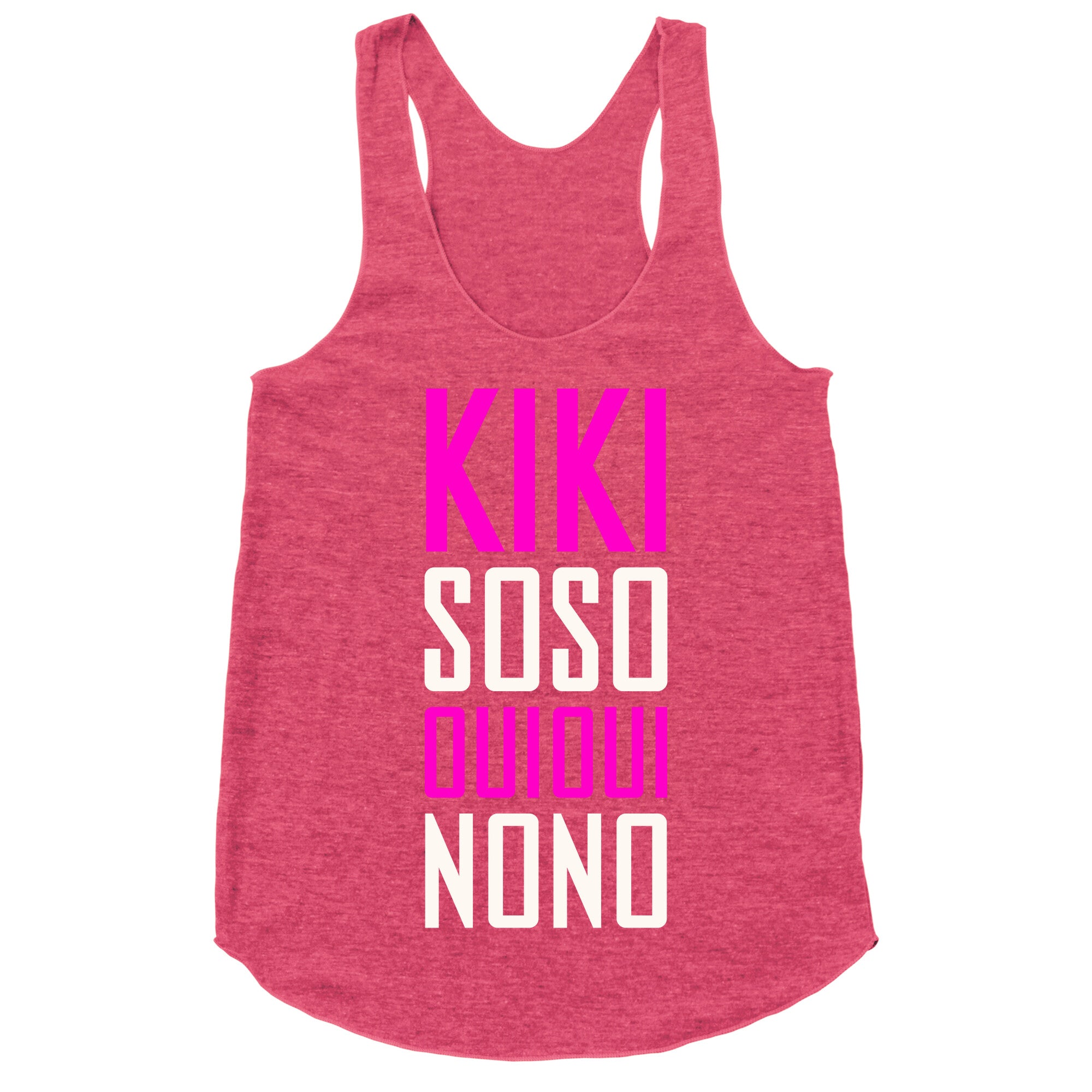 Kiki, So-so, Oui Oui, No No Racerback Tank