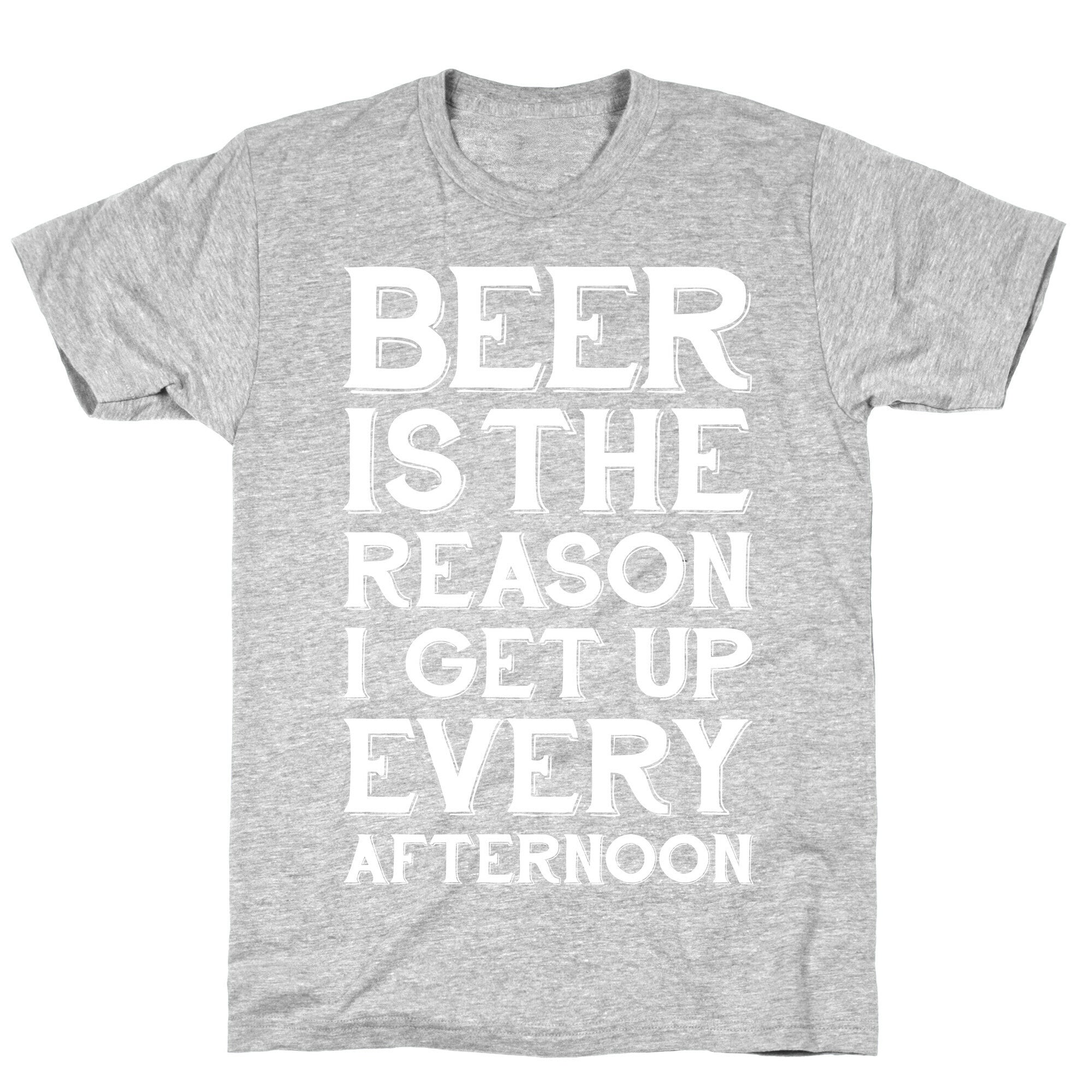 Beer Is The Reason T-Shirt