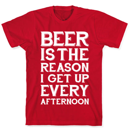 Beer Is The Reason T-Shirt