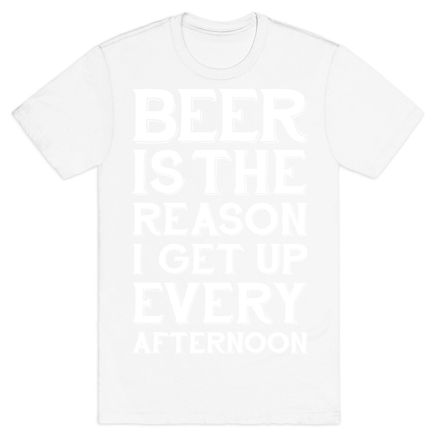 Beer Is The Reason T-Shirt