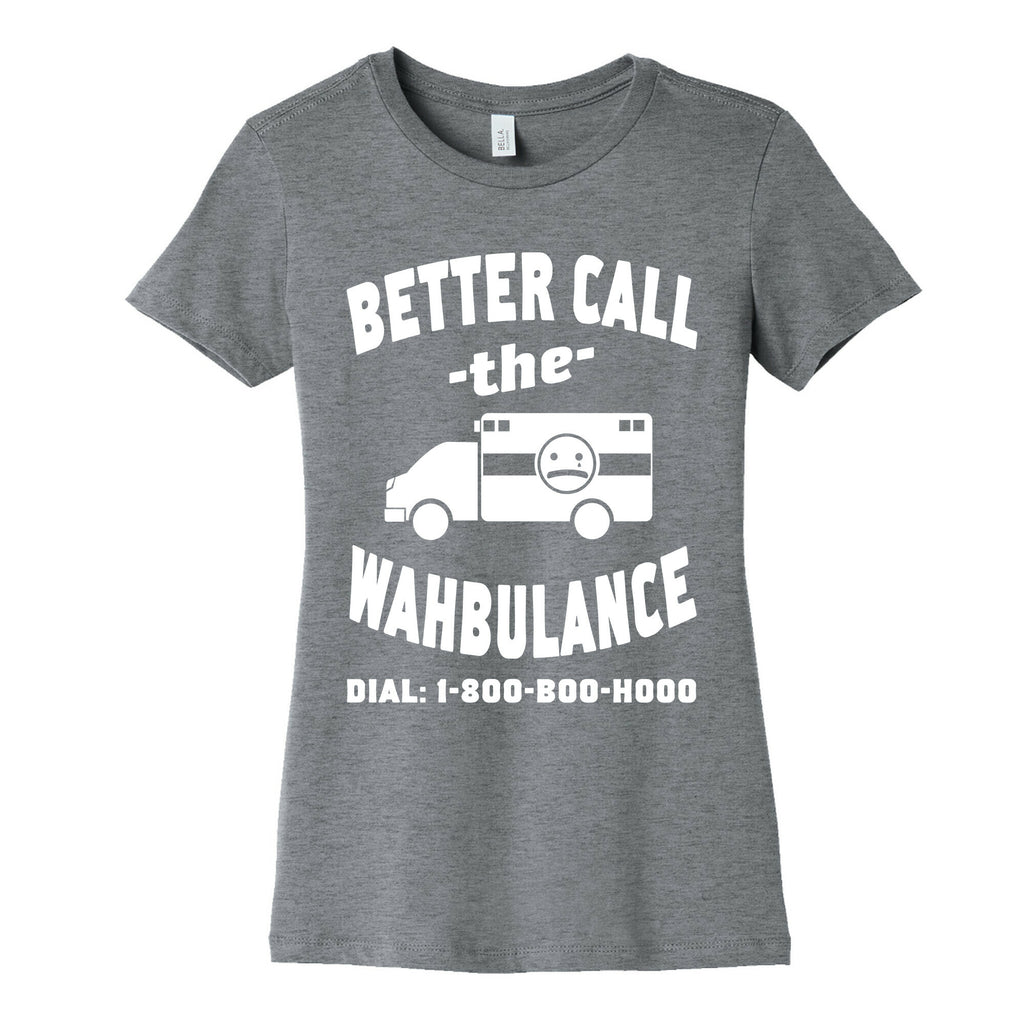 Better Call the Wahbulance Women's Cotton Tee