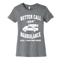 Better Call the Wahbulance Women's Cotton Tee