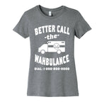 Better Call the Wahbulance Women's Cotton Tee