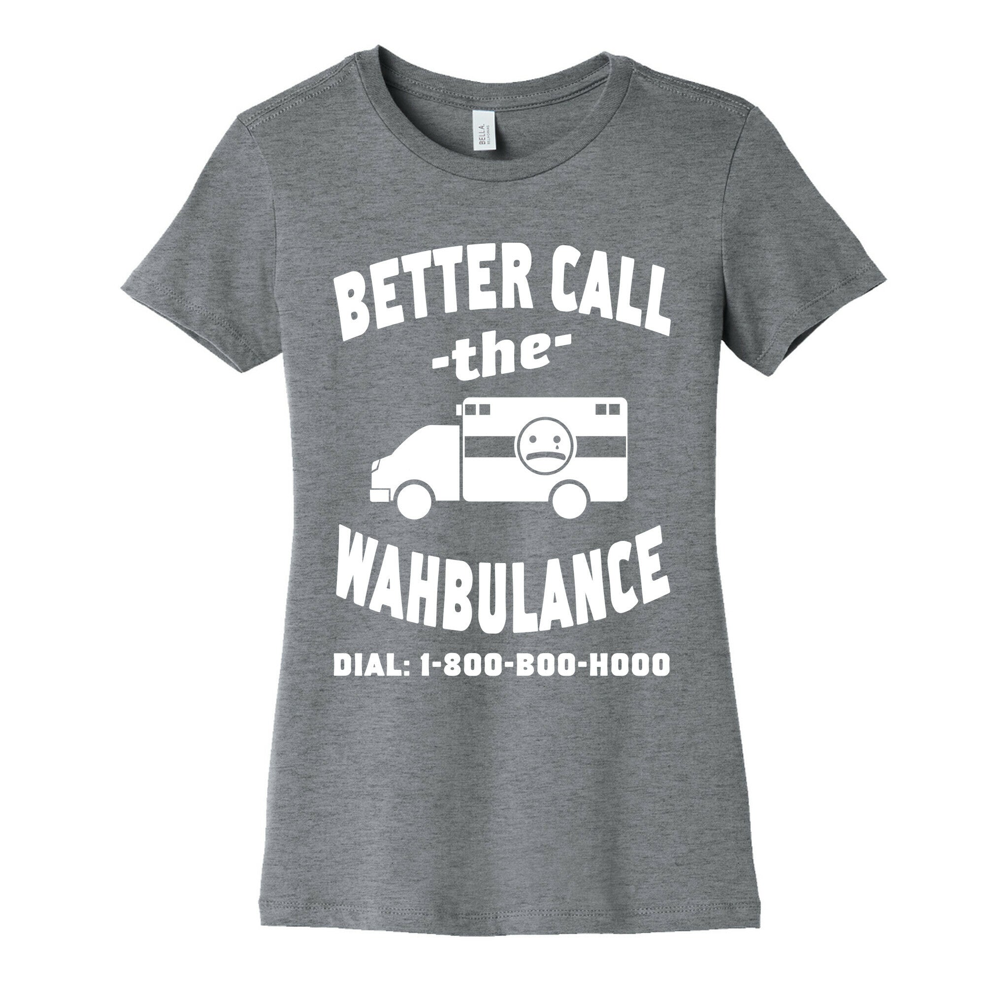 Better Call the Wahbulance Women's Cotton Tee