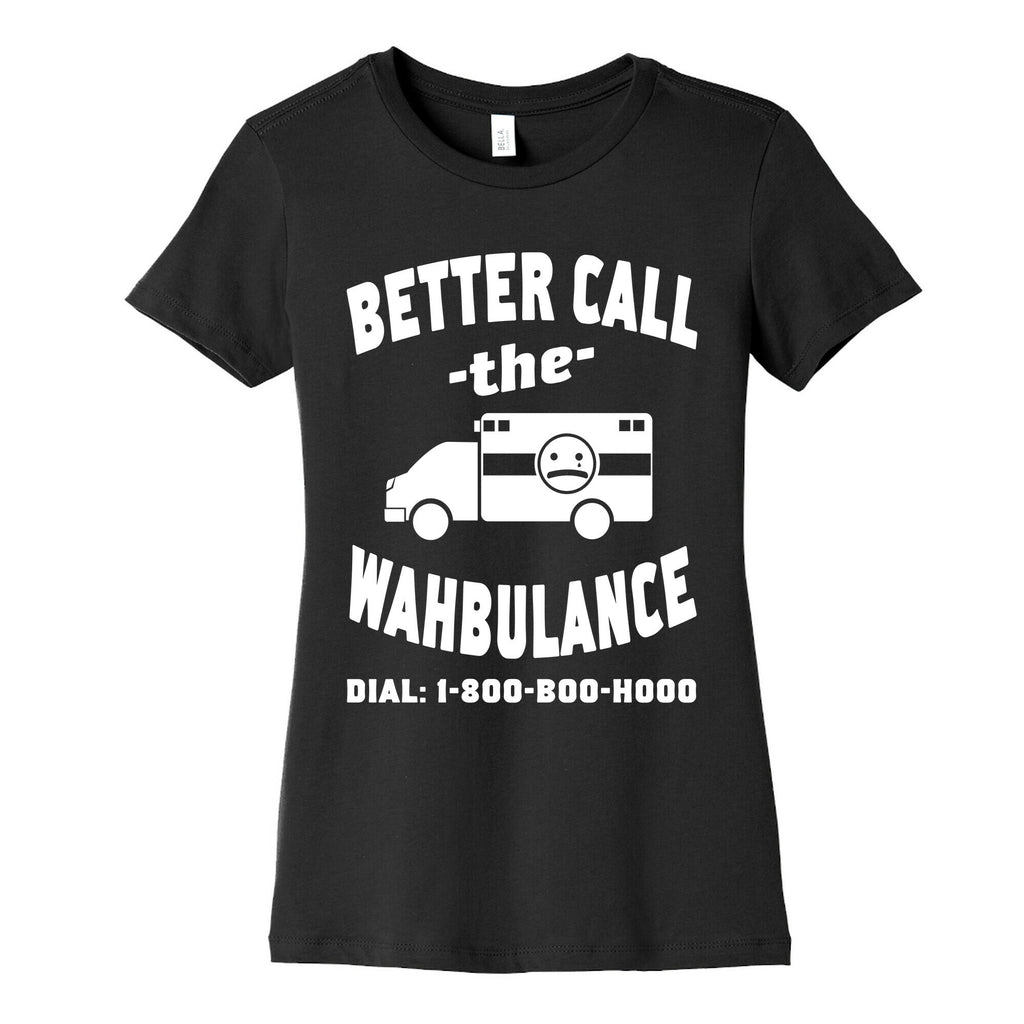 Better Call the Wahbulance Women's Cotton Tee