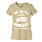 Better Call the Wahbulance Women's Cotton Tee