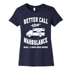 Better Call the Wahbulance Women's Cotton Tee