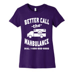Better Call the Wahbulance Women's Cotton Tee