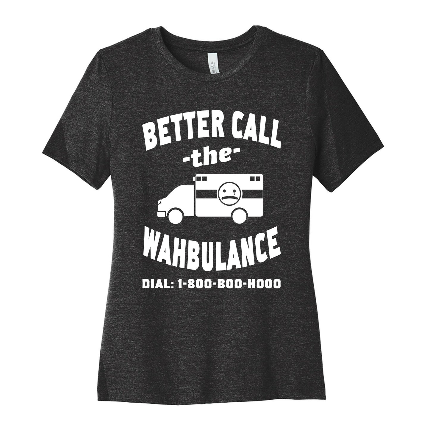 Better Call the Wahbulance Women's Cotton Tee