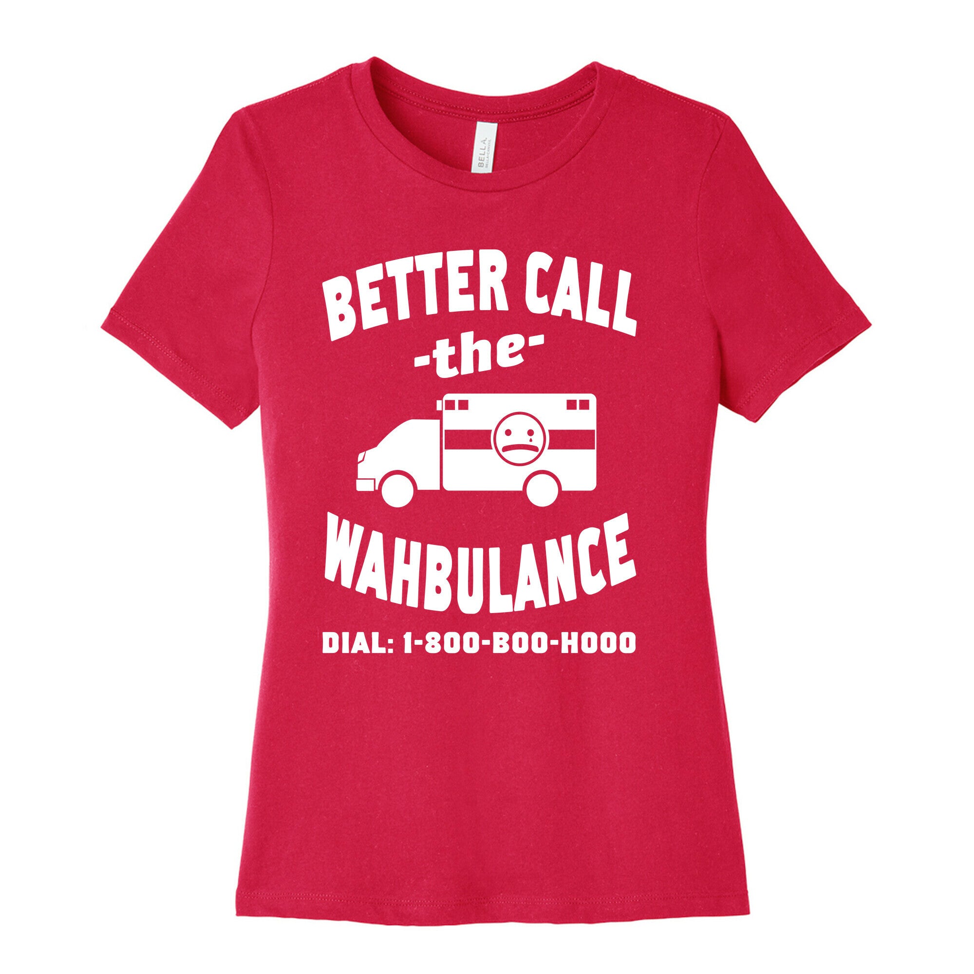Better Call the Wahbulance Women's Cotton Tee